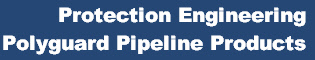 Protection Engineering
Polyguard Pipeline Products